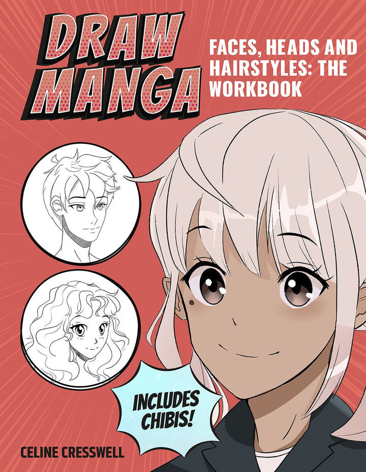 Draw Manga Faces Heads & Hairstyles The Workbook